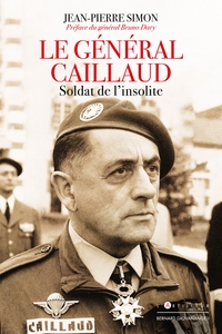 LE GENERAL CAILLAUD - SOLDAT DE L'INSOLITE