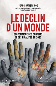 LE DECLIN D'UN MONDE - GEOPOLITIQUE DES AFFRONTEMENTS ET DES RIVALITES