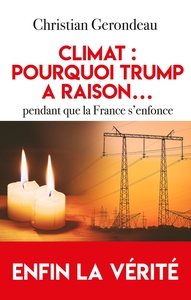 CLIMAT : POURQUOI TRUMP A RAISON...PENDANT QUE LA FRANCE S'ENFONCE - ENFIN LA VERITE