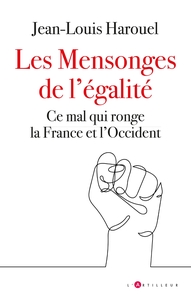 LES MENSONGES DE L'EGALITE - CE MAL QUI RONGE LA FRANCE ET L'OCCIDENT