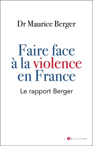 FAIRE FACE A LA VIOLENCE EN FRANCE - LE RAPPORT BERGER