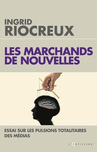 LES MARCHANDS DE NOUVELLES - MEDIAS, LE TEMPS DU SOUPCON