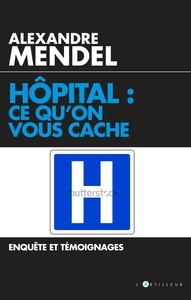 HOPITAL : CE QU'ON VOUS CACHE