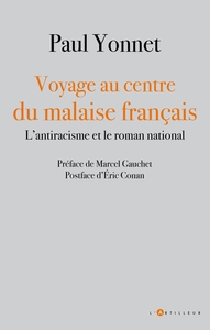 VOYAGE AU CENTRE DU MALAISE FRANCAIS - L'ANTIRACISME ET LE ROMAN NATIONAL