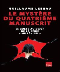 LE MYSTERE DU QUATRIEME MANUSCRIT - ENQUETE AU COEUR DE LA SERIE