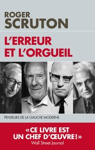 L'ERREUR ET L'ORGUEIL - PENSEURS DE LA GAUCHE MODERNE