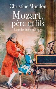 MOZART, PERE ET FILS - LEUR DESTIN EN MUSIQUE