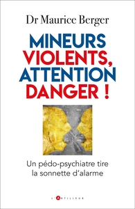 MINEURS VIOLENTS, ATTENTION DANGER ! - UN PEDO-PSYCHIATRE TIRE LA SONNETTE D'ALARME