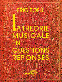 ERIC BOELL : LA THEORIE MUSICALE EN QUESTIONS-REPONSES