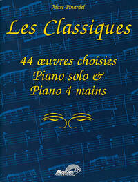 LES CLASSIQUES. 44 OEUVRES CHOISIES POUR PIANO SOLO & PIANO 4 MAINS PIANO