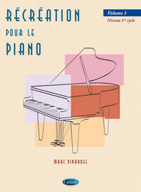 RECREATION POUR LE PIANO - VOLUME 1 PIANO