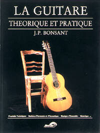 JEAN PIERRE BONSANT : LA GUITARE THEORIQUE ET PRATIQUE