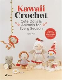 Kawaii Crochet Cute Dolls & Animals for every season /anglais