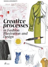 CREATIVE PROCESSES IN FASHION ILLUSTRATION AND DESIGN /ANGLAIS