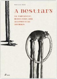 A Bestiary of Fantastic, Monstruous and Allegorical Animals /anglais