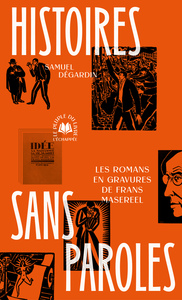 HISTOIRES SANS PAROLES - LES ROMANS EN GRAVURES DE FRANS MASEREEL