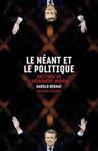 LE NEANT ET LE POLITIQUE - CRITIQUE DE L'AVENEMENT MACRON