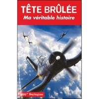 Tête brulée - Ma véritable histoire