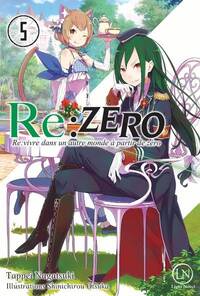 RE:ZERO "Re:vivre dans un autre monde à partir de zéro" - tome 5