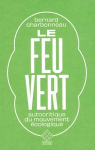 LE FEU VERT - AUTOCRITIQUE DU MOUVEMENT ECOLOGIQUE