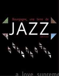 BOURGOGNE, UNE TERRE DE JAZZ 1980/2010