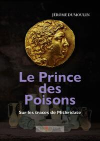 Le Prince des Poisons, sur les traces de Mithridate