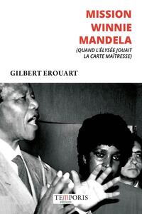MISSION WINNIE MANDELA - QUAND L'ELYSEE JOUAIT LA CARTE MAITRESSE