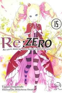RE:ZERO T15 - RE: VIVRE DANS UN AUTRE MONDE A PARTIR DE ZERO