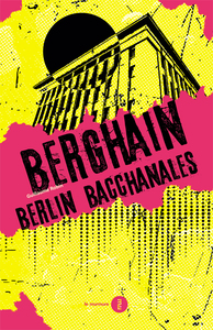 BERGHAIN - BERLIN BACCHANALES