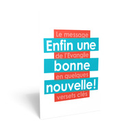 ENFIN UNE BONNE NOUVELLE! LE MESSAGE DE L'EVANGILE EN QUELQUES VERSETS CLES