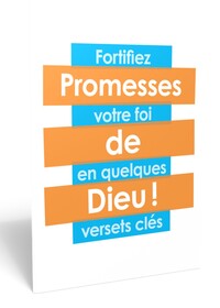 PROMESSES DE DIEU ! - FORTIFIEZ VOTRE FOI EN QUELQUES VERSETS CLES