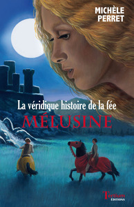LA VERIDIQUE HISTOIRE DE LA FEE MELUSINE