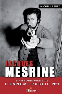 Jacques Mesrine : L'histoire vraie de l'ennemi public n°1