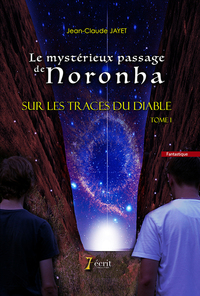 Le mystérieux passage de Noronha sur les traces du diable Tome 1