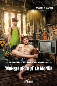 LES INVRAISEMBLABLES AVENTURES DE MONSIEUR TOUT LE MONDE