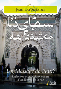 L’islam de France (et d’Europe) :  un message de paix ?  Réflexions et questionnements  d’un homme d