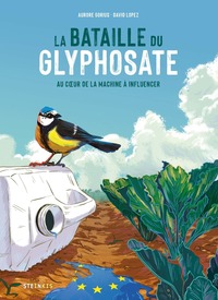 LA BATAILLE DU GLYPHOSATE - AU COEUR DE LA MACHINE A INFLUENCER