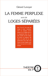 LA FEMME PERPLEXE ou MOI ET MON PLACARD suivi de LOGES SÉPARÉES
