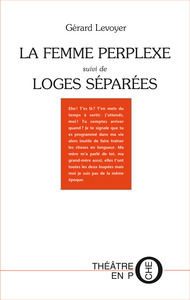LA FEMME PERPLEXE OU MOI ET MON PLACARD SUIVI DE LOGES SEPAREES