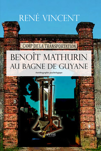 Benoît Mathurin au bagne de Guyane