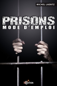 Prisons : Mode d'emploi