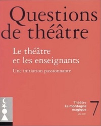 QUESTIONS DE THEATRE N 7 : LE THEATRE ET LES ENSEIGNANTS
