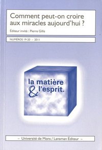 COMMENT PEUT-ON CROIRE AUX MIRACLES AUJOURD'HUI ?
