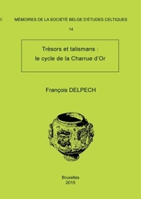 MEMOIRE N 14 - TRESORS ET TALISMANS : LE CYCLE DE LA CHARRUE D'OR