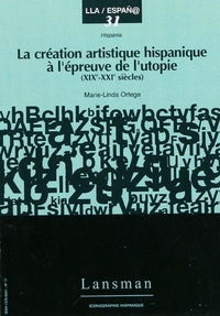 LA CREATION ARTISTIQUE HISPANIQUE A L'EPREUVE DE L'UTOPIE