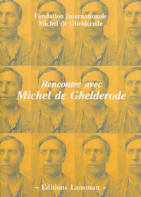 RENCONTRE AVEC MICHEL DE GHELDERODE