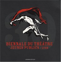 Biennale du théâtre jeunes publics, Lyon - 30 ans