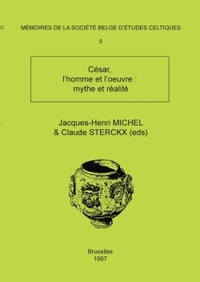 MEMOIRE N 5 - CESAR, L'HOMME ET L'OEUVRE : MYTHE ET REALITE