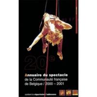 ANNUAIRE DU SPECTACLE DE LA COMMUNAUTE FRANCAISE DE BELGIQUE / 2000-2001