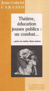 THEATRE, EDUCATION JEUNES PUBLICS : UN COMBAT